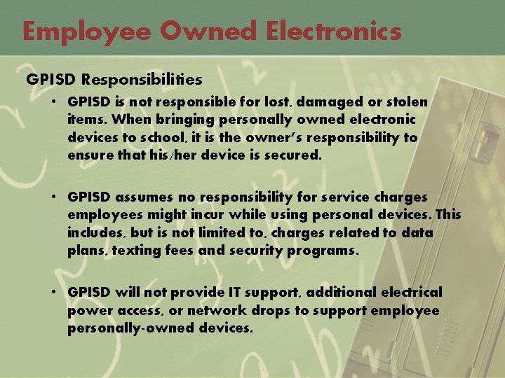 Employee Owned Electronics GPISD Responsibilities • GPISD is not responsible for lost, damaged or