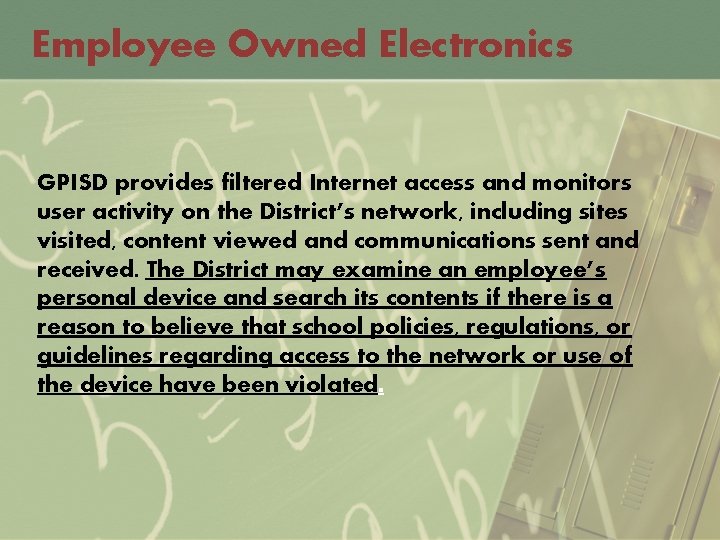 Employee Owned Electronics GPISD provides filtered Internet access and monitors user activity on the