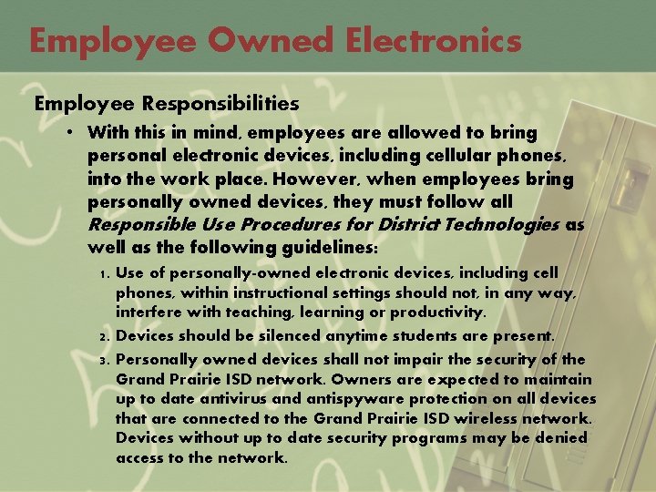 Employee Owned Electronics Employee Responsibilities • With this in mind, employees are allowed to