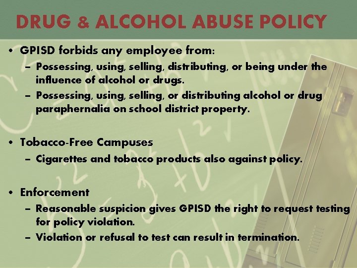 DRUG & ALCOHOL ABUSE POLICY • GPISD forbids any employee from: – Possessing, using,
