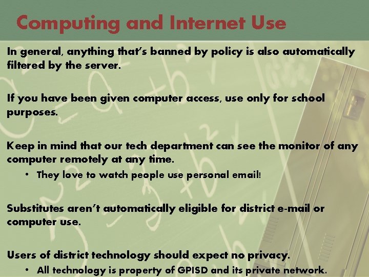 Computing and Internet Use In general, anything that’s banned by policy is also automatically