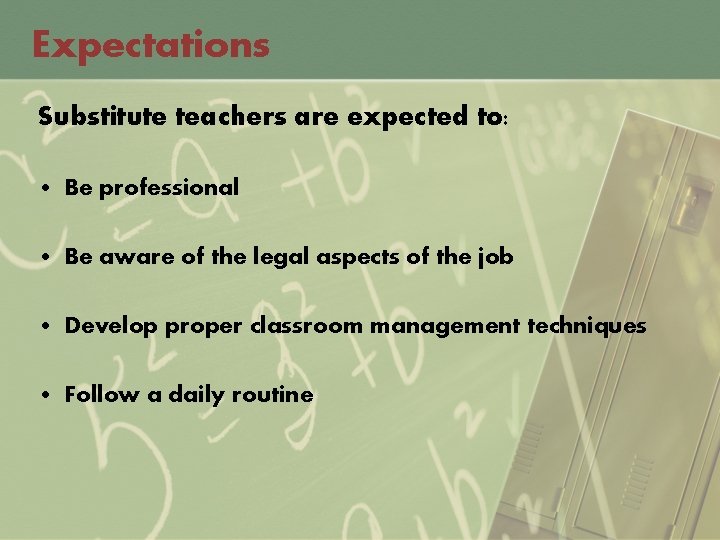 Expectations Substitute teachers are expected to: • Be professional • Be aware of the