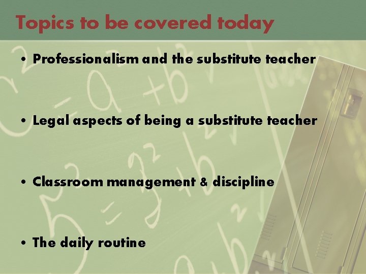 Topics to be covered today • Professionalism and the substitute teacher • Legal aspects