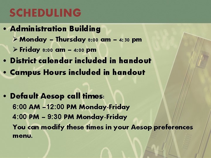 SCHEDULING • Administration Building Ø Monday – Thursday 8: 00 am – 4: 30
