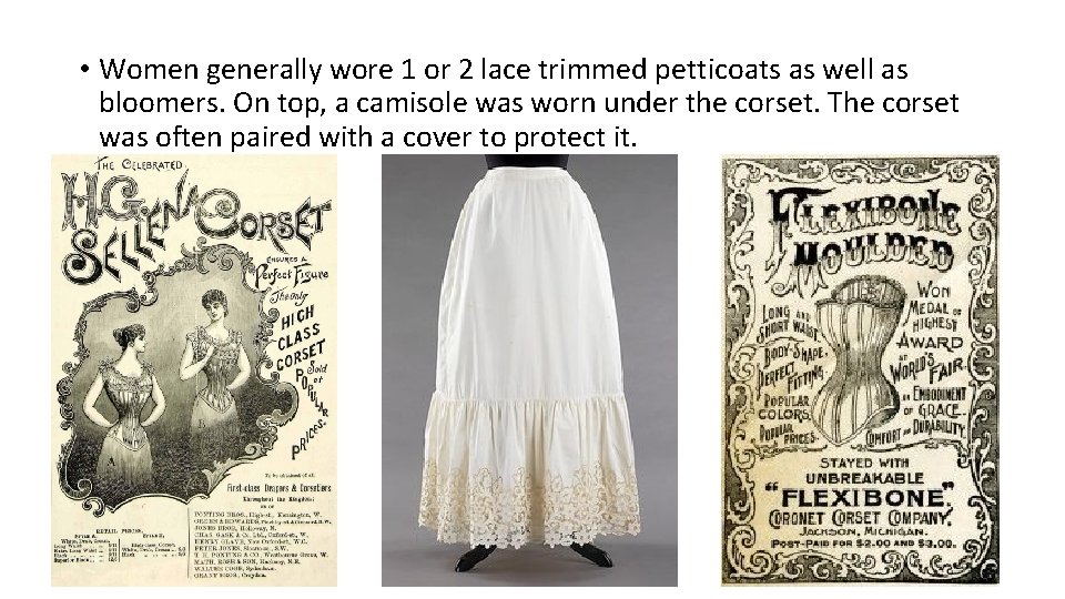  • Women generally wore 1 or 2 lace trimmed petticoats as well as