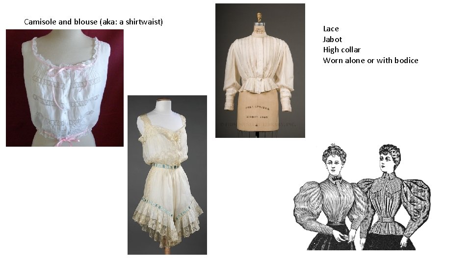 Camisole and blouse (aka: a shirtwaist) Lace Jabot High collar Worn alone or with