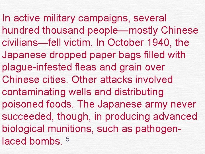 In active military campaigns, several hundred thousand people—mostly Chinese civilians—fell victim. In October 1940,