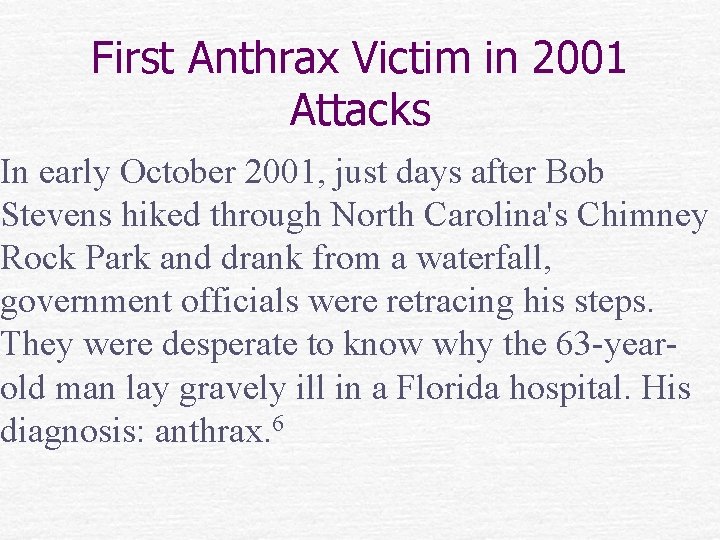 First Anthrax Victim in 2001 Attacks In early October 2001, just days after Bob