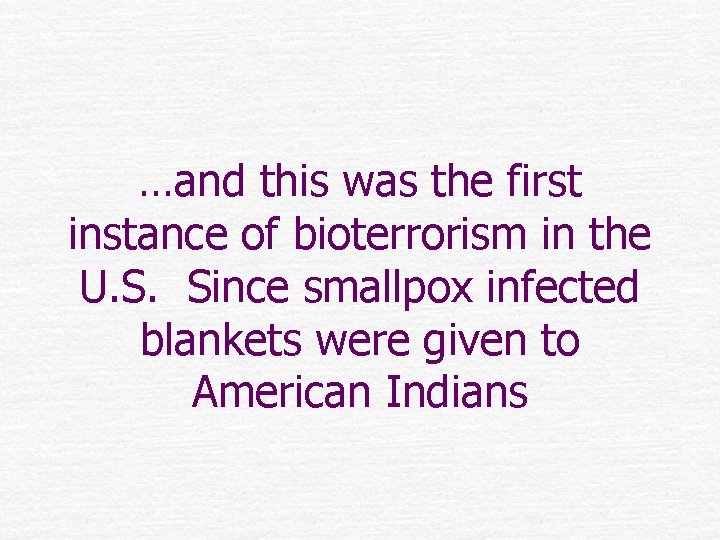 …and this was the first instance of bioterrorism in the U. S. Since smallpox