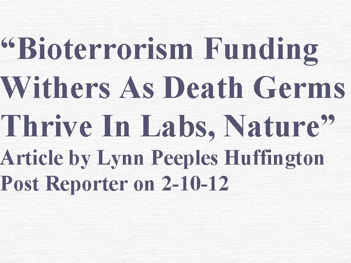 “Bioterrorism Funding Withers As Death Germs Thrive In Labs, Nature” Article by Lynn Peeples