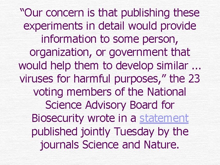 “Our concern is that publishing these experiments in detail would provide information to some