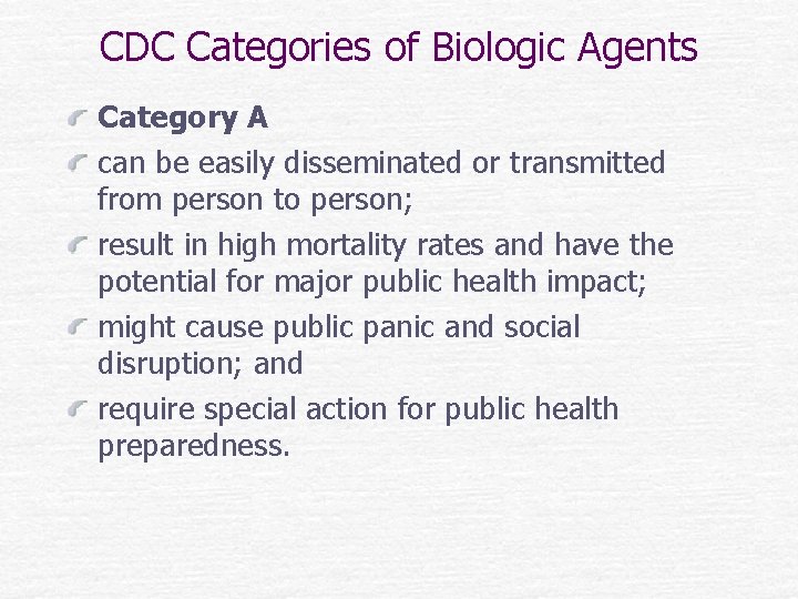 CDC Categories of Biologic Agents Category A can be easily disseminated or transmitted from