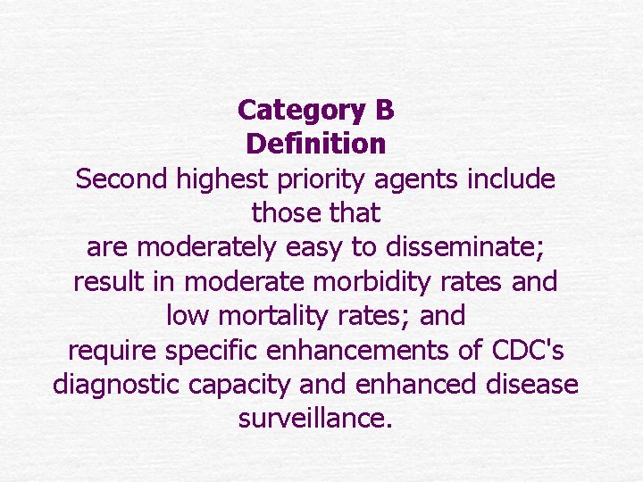 Category B Definition Second highest priority agents include those that are moderately easy to