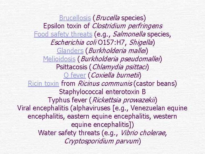 Brucellosis (Brucella species) Epsilon toxin of Clostridium perfringens Food safety threats (e. g. ,