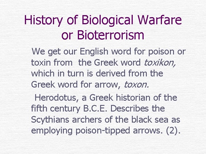 History of Biological Warfare or Bioterrorism We get our English word for poison or
