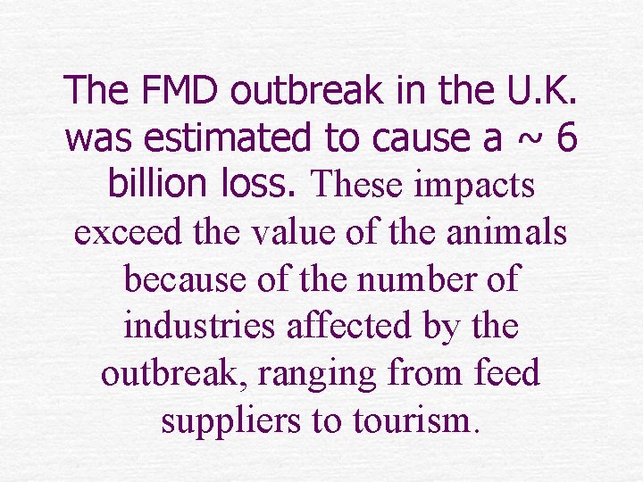 The FMD outbreak in the U. K. was estimated to cause a ~ 6