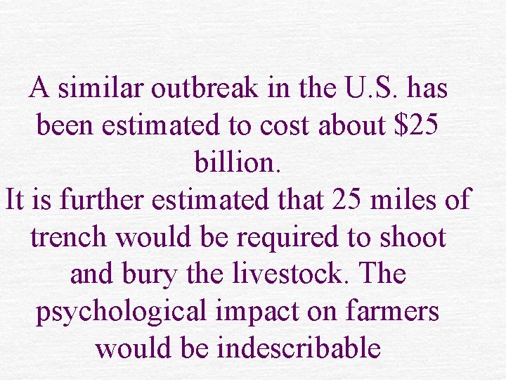 A similar outbreak in the U. S. has been estimated to cost about $25