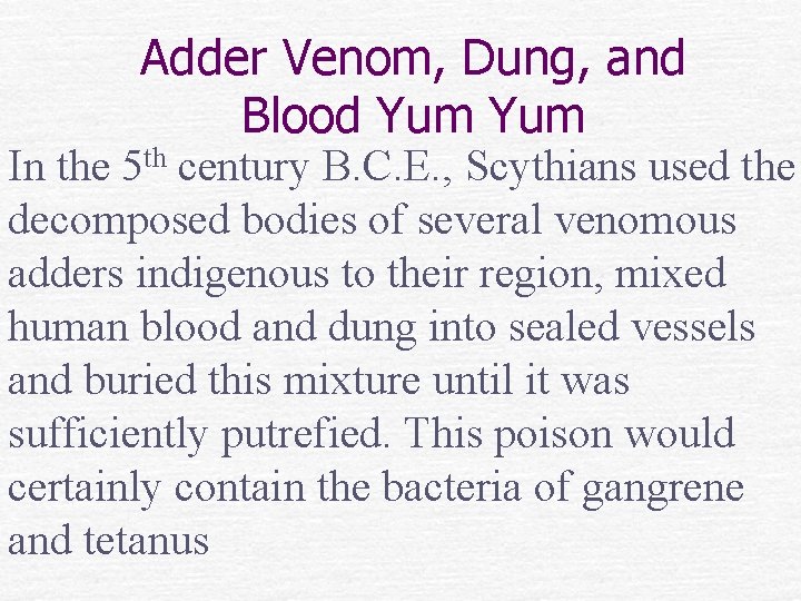 Adder Venom, Dung, and Blood Yum In the 5 th century B. C. E.