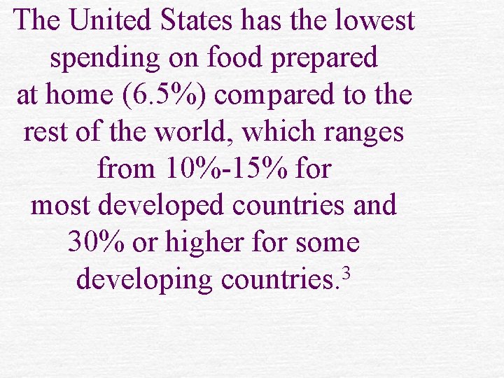 The United States has the lowest spending on food prepared at home (6. 5%)