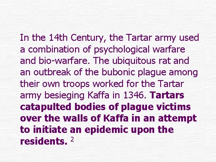 In the 14 th Century, the Tartar army used a combination of psychological warfare