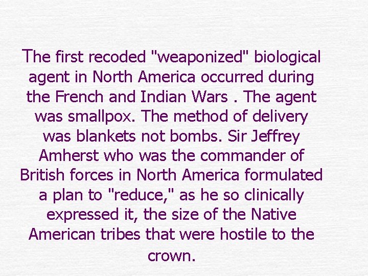The first recoded "weaponized" biological agent in North America occurred during the French and