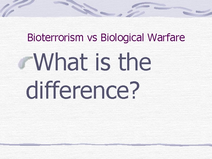 Bioterrorism vs Biological Warfare What is the difference? 