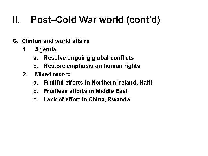 II. Post–Cold War world (cont’d) G. Clinton and world affairs 1. Agenda a. Resolve