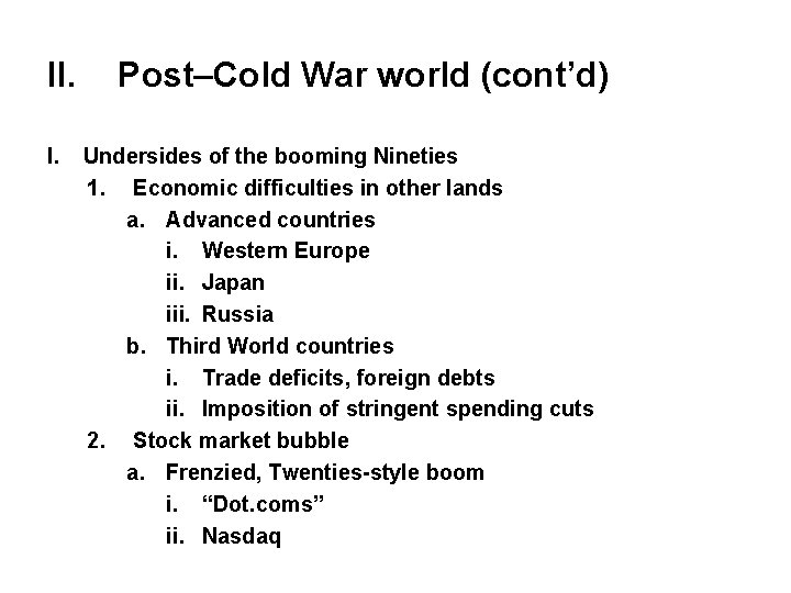 II. I. Post–Cold War world (cont’d) Undersides of the booming Nineties 1. Economic difficulties