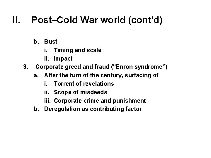 II. Post–Cold War world (cont’d) b. Bust i. Timing and scale ii. Impact 3.