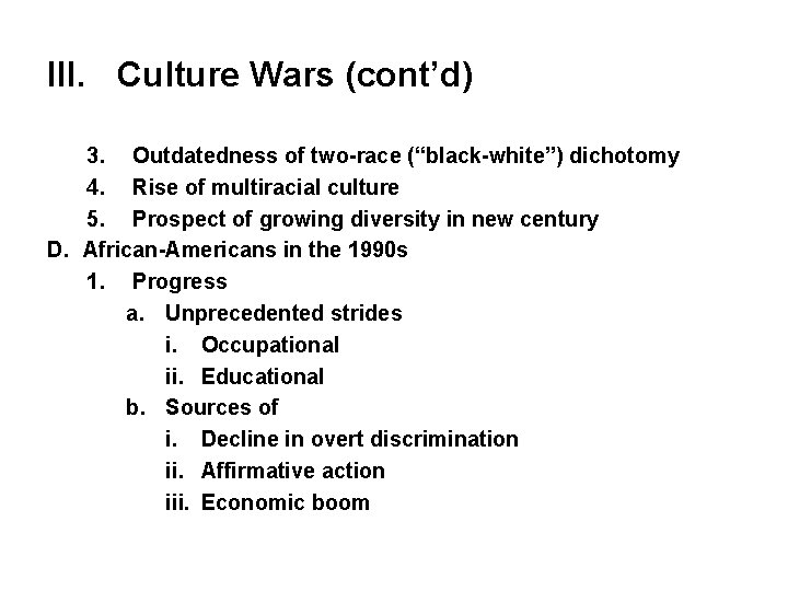 III. Culture Wars (cont’d) 3. Outdatedness of two-race (“black-white”) dichotomy 4. Rise of multiracial