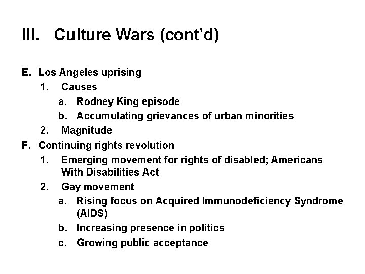 III. Culture Wars (cont’d) E. Los Angeles uprising 1. Causes a. Rodney King episode