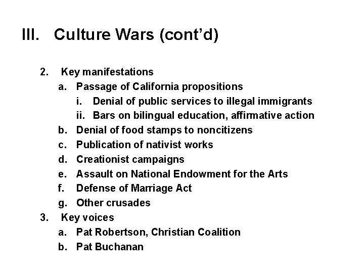 III. Culture Wars (cont’d) 2. Key manifestations a. Passage of California propositions i. Denial