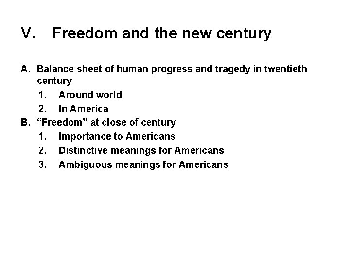 V. Freedom and the new century A. Balance sheet of human progress and tragedy