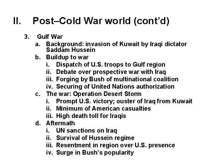 II. Post–Cold War world (cont’d) 3. Gulf War a. Background: invasion of Kuwait by