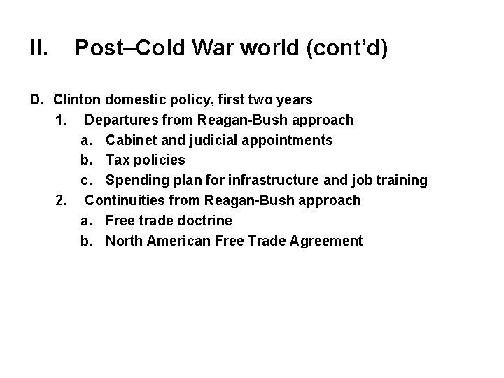 II. Post–Cold War world (cont’d) D. Clinton domestic policy, first two years 1. Departures