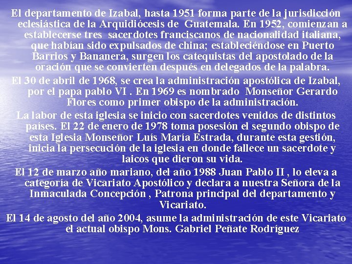 El departamento de Izabal, hasta 1951 forma parte de la jurisdicción eclesiástica de la
