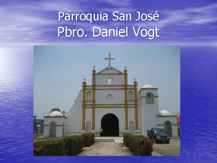 Parroquia San José Pbro. Daniel Vogt 