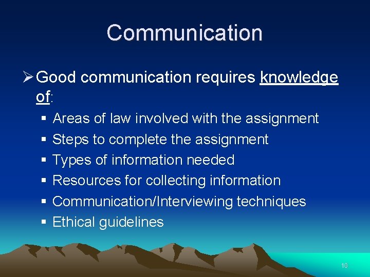 Communication Ø Good communication requires knowledge of: § § § Areas of law involved