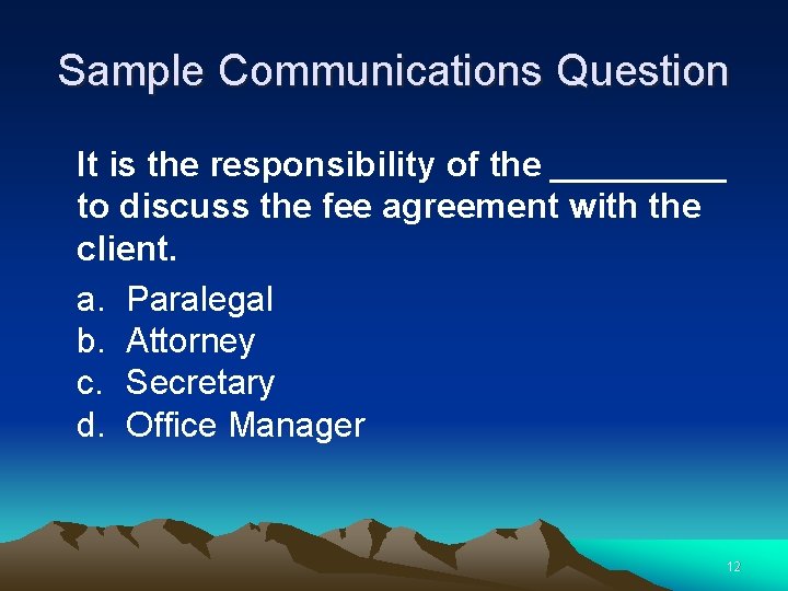 Sample Communications Question It is the responsibility of the _____ to discuss the fee