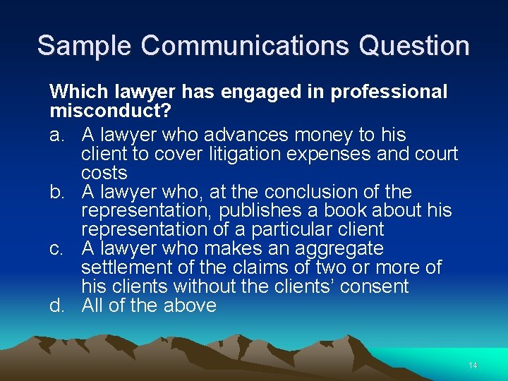 Sample Communications Question Which lawyer has engaged in professional misconduct? a. A lawyer who