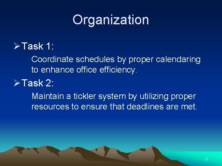 Organization Ø Task 1: Coordinate schedules by proper calendaring to enhance office efficiency. Ø