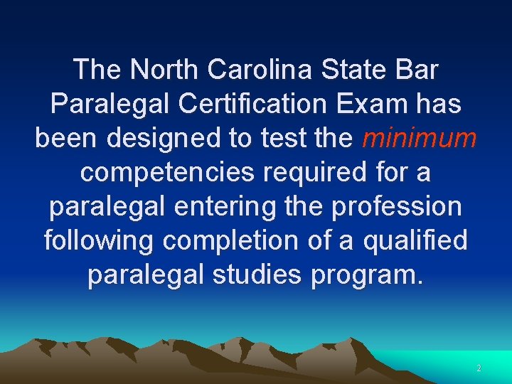 The North Carolina State Bar Paralegal Certification Exam has been designed to test the