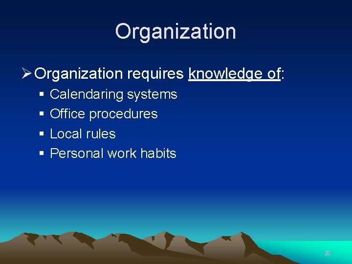 Organization Ø Organization requires knowledge of: § § Calendaring systems Office procedures Local rules