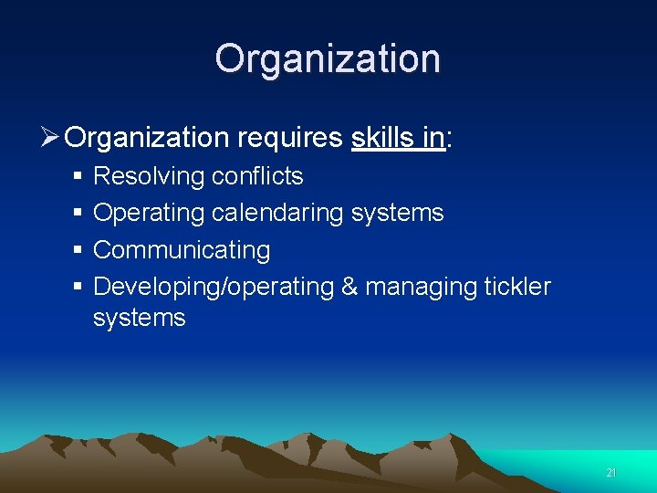 Organization Ø Organization requires skills in: § § Resolving conflicts Operating calendaring systems Communicating