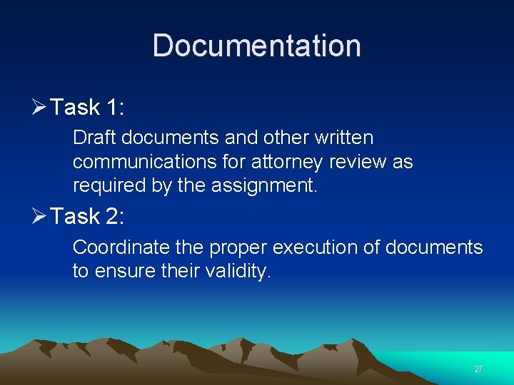Documentation Ø Task 1: Draft documents and other written communications for attorney review as
