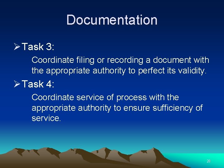 Documentation Ø Task 3: Coordinate filing or recording a document with the appropriate authority