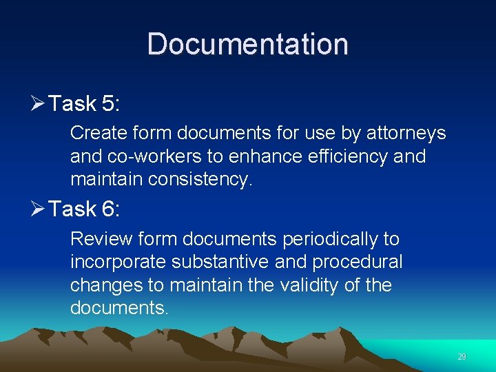 Documentation Ø Task 5: Create form documents for use by attorneys and co-workers to