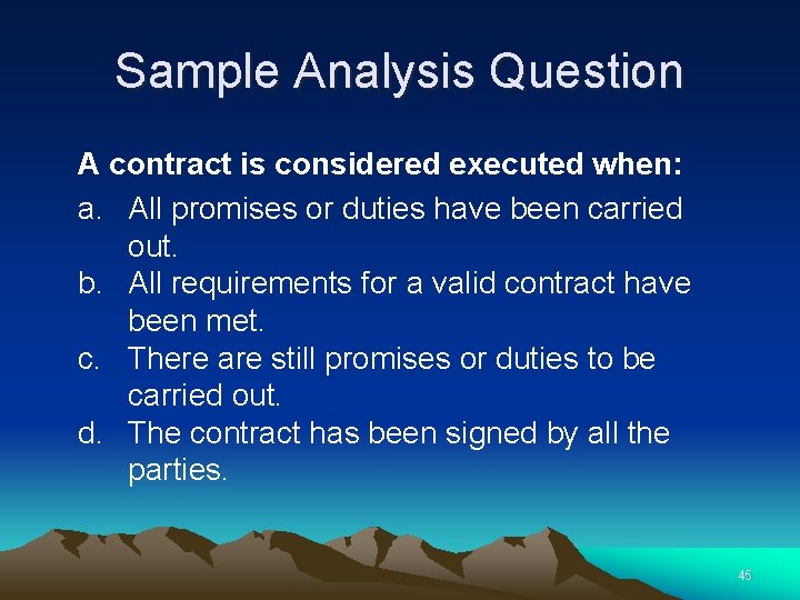 Sample Analysis Question A contract is considered executed when: a. All promises or duties