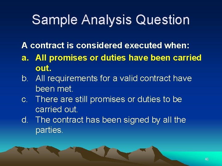 Sample Analysis Question A contract is considered executed when: a. All promises or duties