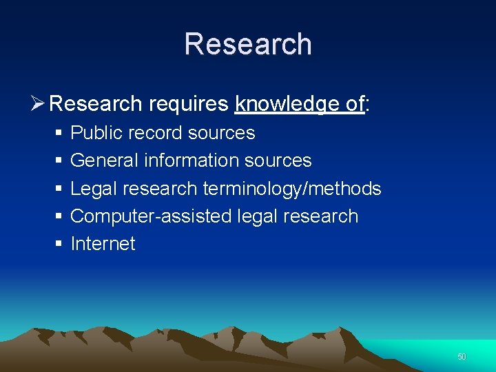 Research Ø Research requires knowledge of: § § § Public record sources General information